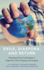 Exile, Diaspora, and Return : Changing Cultural Landscapes in Argentina, Chile, Paraguay, and Uruguay - Book