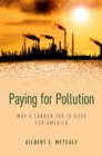 Paying for Pollution : Why a Carbon Tax is Good for America - eBook