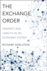 The Exchange Order : Property and Liability as an Economic System - Book
