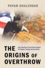 The Origins of Overthrow : How Emotional Frustration Shapes US Regime Change Interventions - Book