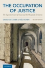 The Occupation of Justice : The Supreme Court of Israel and the Occupied Territories - Book