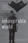 Inhospitable World : Cinema in the Time of the Anthropocene - eBook