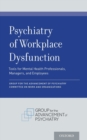 Psychiatry of Workplace Dysfunction : Tools for Mental Health Professionals, Managers, and Employees - Book
