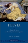 Fulvia : Playing for Power at the End of the Roman Republic - Book