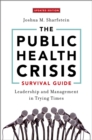 The Public Health Crisis Survival Guide : Leadership and Management in Trying Times - eBook