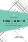 Socializing Justice : The Role of Formal, Non-Formal, and Family Education Spheres - Book