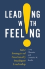 Leading with Feeling : Nine Strategies of Emotionally Intelligent Leadership - Book