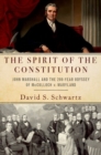 The Spirit of the Constitution : John Marshall and the 200-Year Odyssey of McCulloch v. Maryland - Book