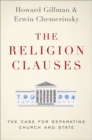 The Religion Clauses : The Case for Separating Church and State - Book