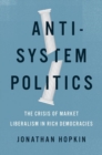 Anti-System Politics : The Crisis of Market Liberalism in Rich Democracies - Book