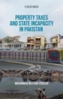 Property Taxes and State Incapacity in Pakistan - Book