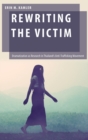 Rewriting the Victim : Dramatization as Research in Thailand's Anti-Trafficking Movement - Book