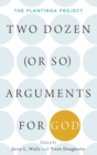 Two Dozen (or so) Arguments for God : The Plantinga Project - Book
