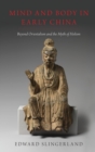 Mind and Body in Early China : Beyond Orientalism and the Myth of Holism - Book
