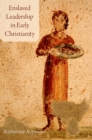 Enslaved Leadership in Early Christianity - eBook