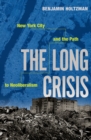 The Long Crisis : New York City and the Path to Neoliberalism - eBook