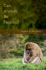 Can Animals Be Persons? - Book