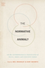 The Normative Animal? : On the Anthropological Significance of Social, Moral, and Linguistic Norms - eBook