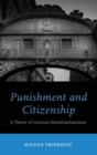 Punishment and Citizenship : A Theory of Criminal Disenfranchisement - Book