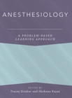 Anesthesiology: A Problem-Based Learning Approach - Book
