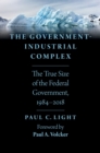 The Government-Industrial Complex : The True Size of the Federal Government, 1984-2018 - eBook