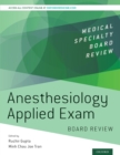 Anesthesiology Applied Exam Board Review - Book