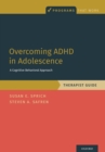 Overcoming ADHD in Adolescence : A Cognitive Behavioral Approach, Therapist Guide - eBook