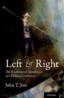 Left and Right : The Psychological Significance of a Political Distinction - Book