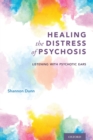 Healing the Distress of Psychosis : Listening with Psychotic Ears - Book