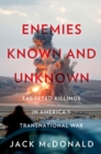 Enemies Known and Unknown : Targeted Killings in America's Transnational Wars - eBook