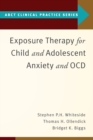 Exposure Therapy for Child and Adolescent Anxiety and OCD - Book