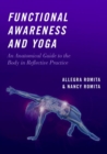 Functional Awareness and Yoga : An Anatomical Guide to the Body in Reflective Practice - Book