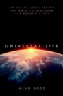 Universal Life : An Inside Look Behind the Race to Discover Life Beyond Earth - Book