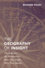 The Geography of Insight : The Sciences, the Humanities, How they Differ, Why They Matter - eBook