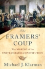 The Framers' Coup : The Making of the United States Constitution - Book