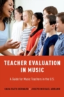 Teacher Evaluation in Music : A Guide for Music Teachers in the U.S - Book