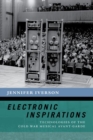 Electronic Inspirations : Technologies of the Cold War Musical Avant-Garde - Book