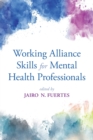 Working Alliance Skills for Mental Health Professionals - Book