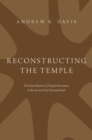 Reconstructing the Temple : The Royal Rhetoric of Temple Renovation in the Ancient Near East and Israel - eBook