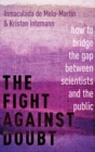 The Fight Against Doubt : How to Bridge the Gap Between Scientists and the Public - Book