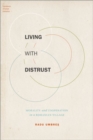 Living with Distrust : Morality and Cooperation in a Romanian Village - Book