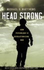 Head Strong : How Psychology is Revolutionizing War, Revised and Expanded Edition - Book