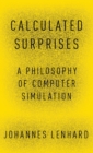 Calculated Surprises : A Philosophy of Computer Simulation - Book