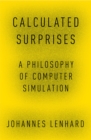 Calculated Surprises : A Philosophy of Computer Simulation - eBook