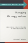 Managing Microaggressions : Addressing Everyday Racism in Therapeutic Spaces - eBook