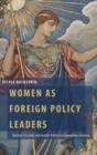 Women as Foreign Policy Leaders : National Security and Gender Politics in Superpower America - Book