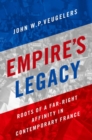 Empire's Legacy : Roots of a Far-Right Affinity in Contemporary France - Book
