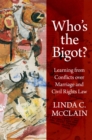 Who's the Bigot? : Learning from Conflicts over Marriage and Civil Rights Law - eBook