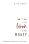 Writing for Love and Money : How Migration Drives Literacy Learning in Transnational Families - Book