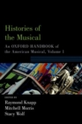 Histories of the Musical : An Oxford Handbook of the American Musical, Volume 1 - Book